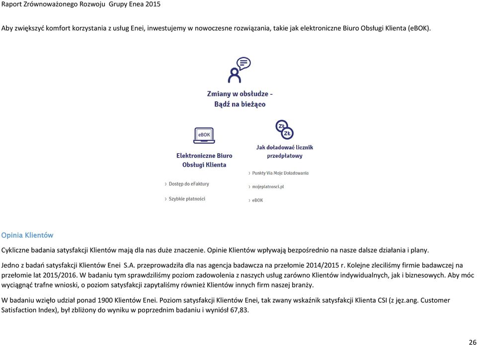 A. przeprowadziła dla nas agencja badawcza na przełomie 2014/2015 r. Kolejne zleciliśmy firmie badawczej na przełomie lat 2015/2016.