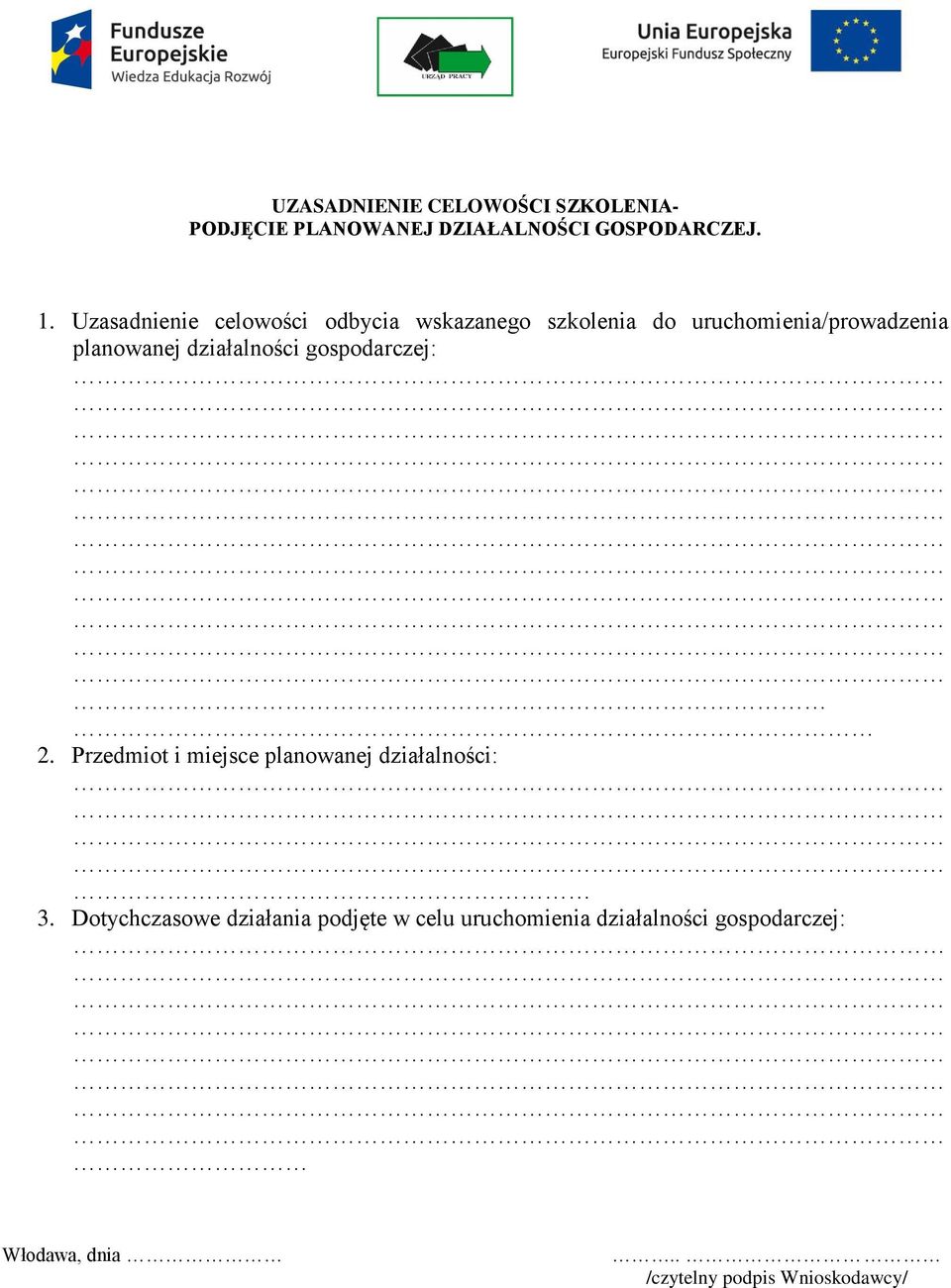 działalności gospodarczej: 2. Przedmiot i miejsce planowanej działalności: 3.