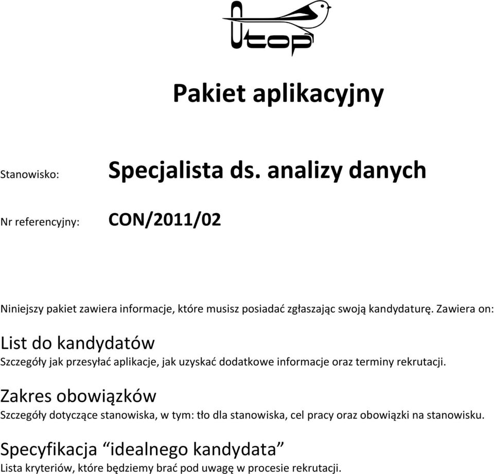 Zwier on: List do kndydtów Szczegóły jk przesyłć plikcje, jk uzyskć dodtkowe informcje orz terminy rekrutcji.