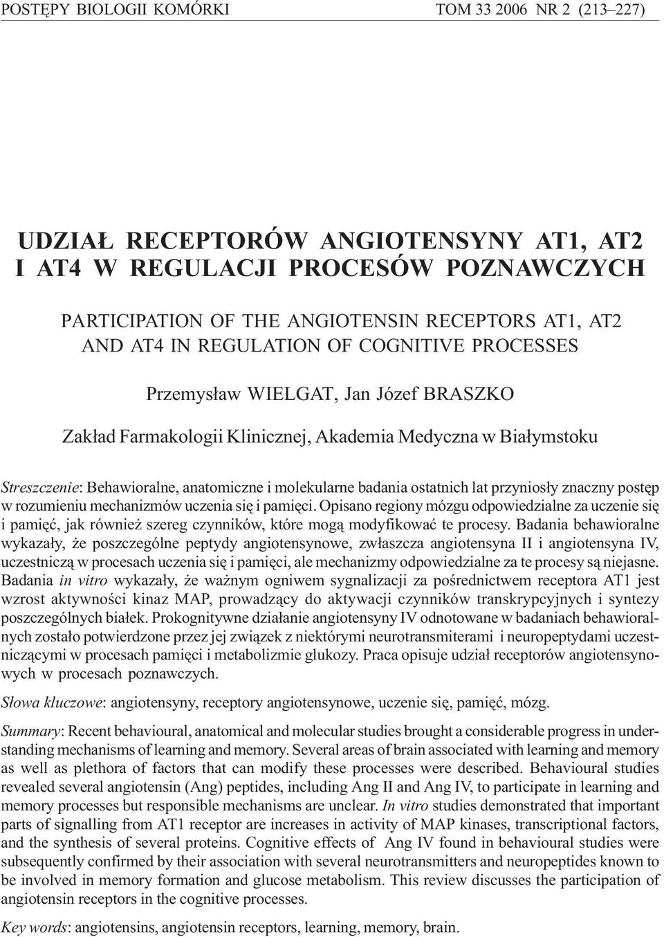 ostatnich lat przynios³y znaczny postêp w rozumieniu mechanizmów uczenia siê i pamiêci.
