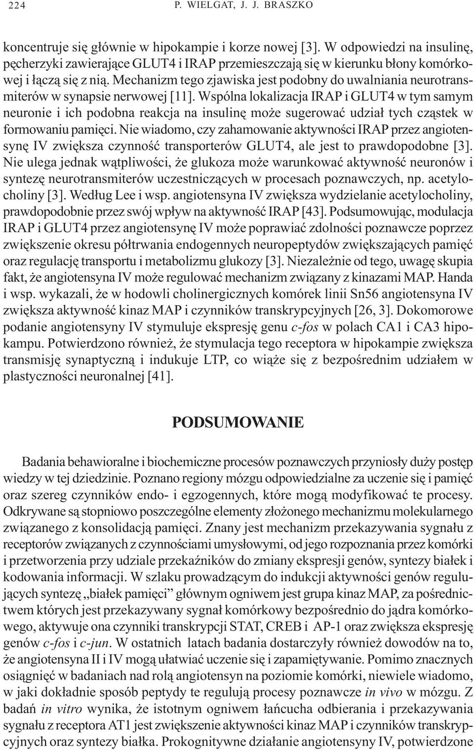 Mechanizm tego zjawiska jest podobny do uwalniania neurotransmiterów w synapsie nerwowej [11].