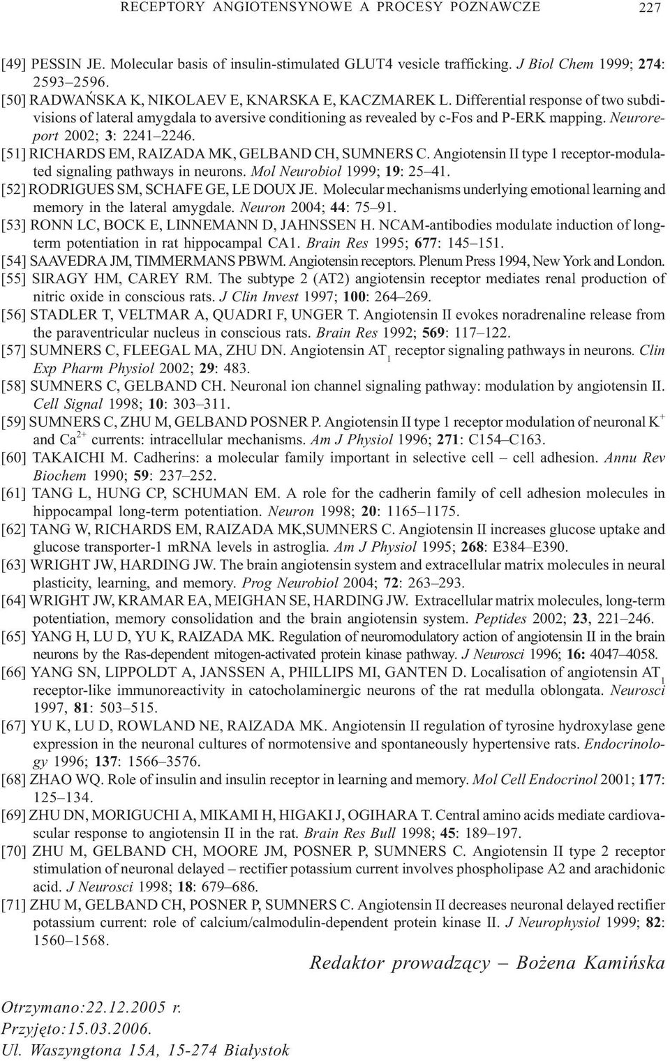 [51] RICHARDS EM, RAIZADA MK, GELBAND CH, SUMNERS C. Angiotensin II type 1 receptor-modulated signaling pathways in neurons. Mol Neurobiol 1999; 19: 25 41. [52] RODRIGUES SM, SCHAFE GE, LE DOUX JE.