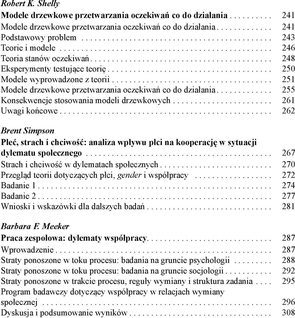 ..................................... 250 Modele wyprowadzone z teorii..................................... 251 Modele drzewkowe przetwarzania oczekiwań co do działania.