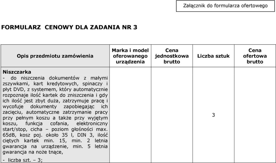 duża, zatrzymuje pracę i wycofuje dokumenty zapobiegając ich zacięciu, automatyczne zatrzymanie pracy przy pełnym koszu a także przy wyjętym koszu, funkcja cofania, elektroniczny