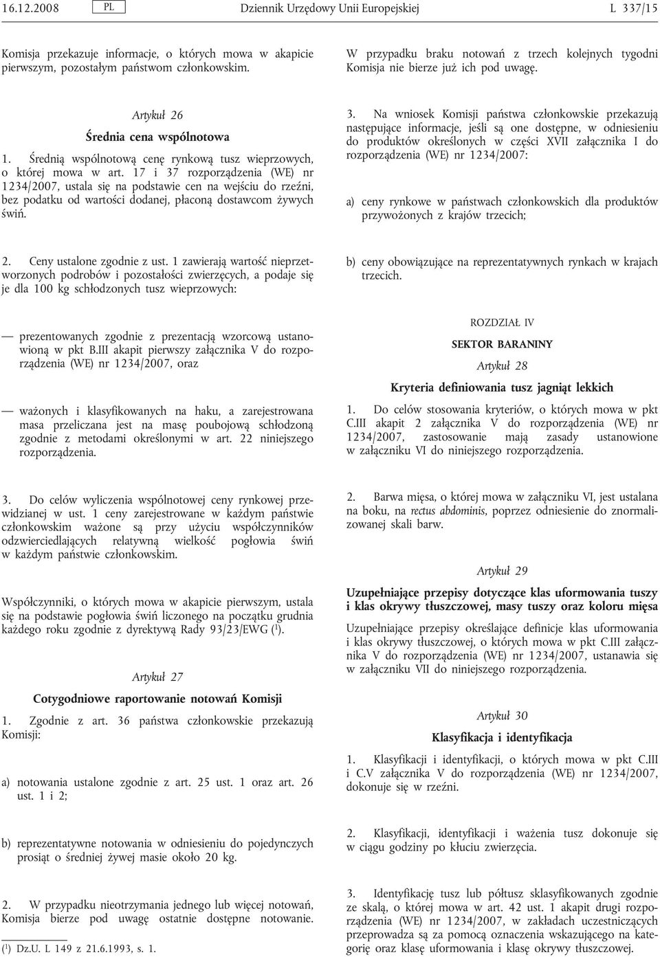 Średnią wspólnotową cenę rynkową tusz wieprzowych, o której mowa w art.