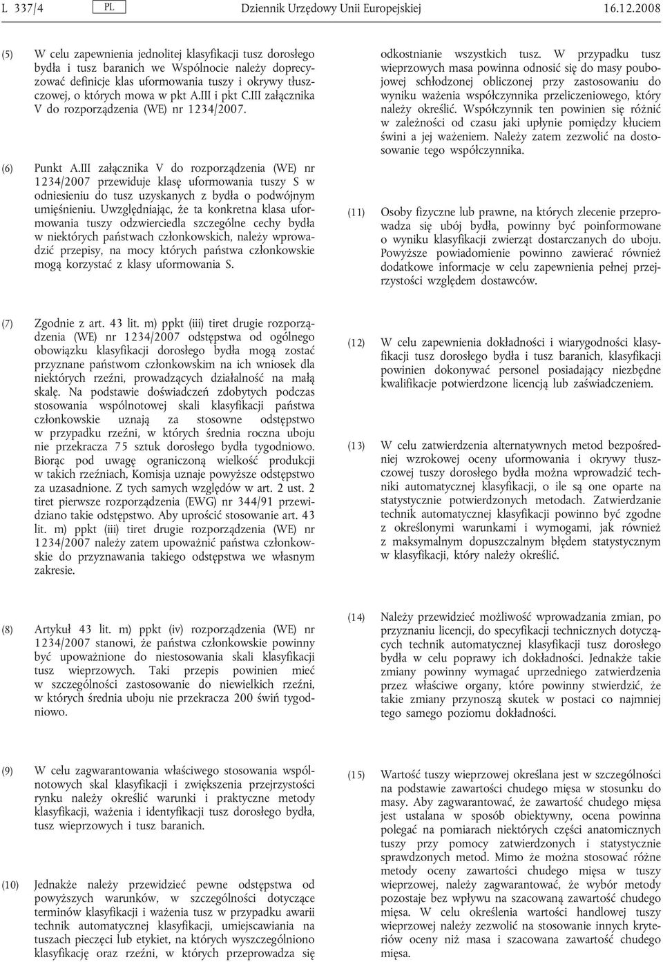 A.III i pkt C.III załącznika V do rozporządzenia (WE) nr 1234/2007. (6) Punkt A.