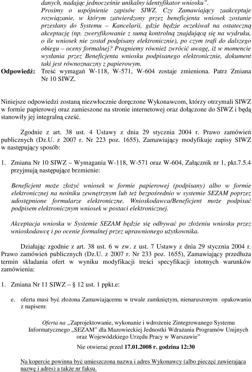 zweryfikowanie z sumą kontrolną znajdującą się na wydruku, o ile wniosek nie został podpisany elektronicznie), po czym trafi do dalszego obiegu oceny formalnej?