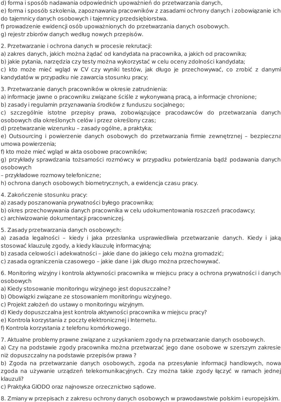 Przetwarzanie i ochrona danych w procesie rekrutacji: a) zakres danych, jakich można żądać od kandydata na pracownika, a jakich od pracownika; b) jakie pytania, narzędzia czy testy można wykorzystać