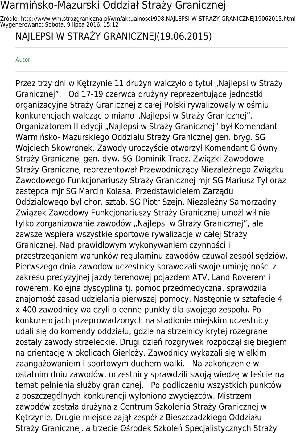 Od 17-19 czerwca drużyny reprezentujące jednostki organizacyjne Straży Granicznej z całej Polski rywalizowały w ośmiu konkurencjach walcząc o miano Najlepsi w Straży Granicznej.