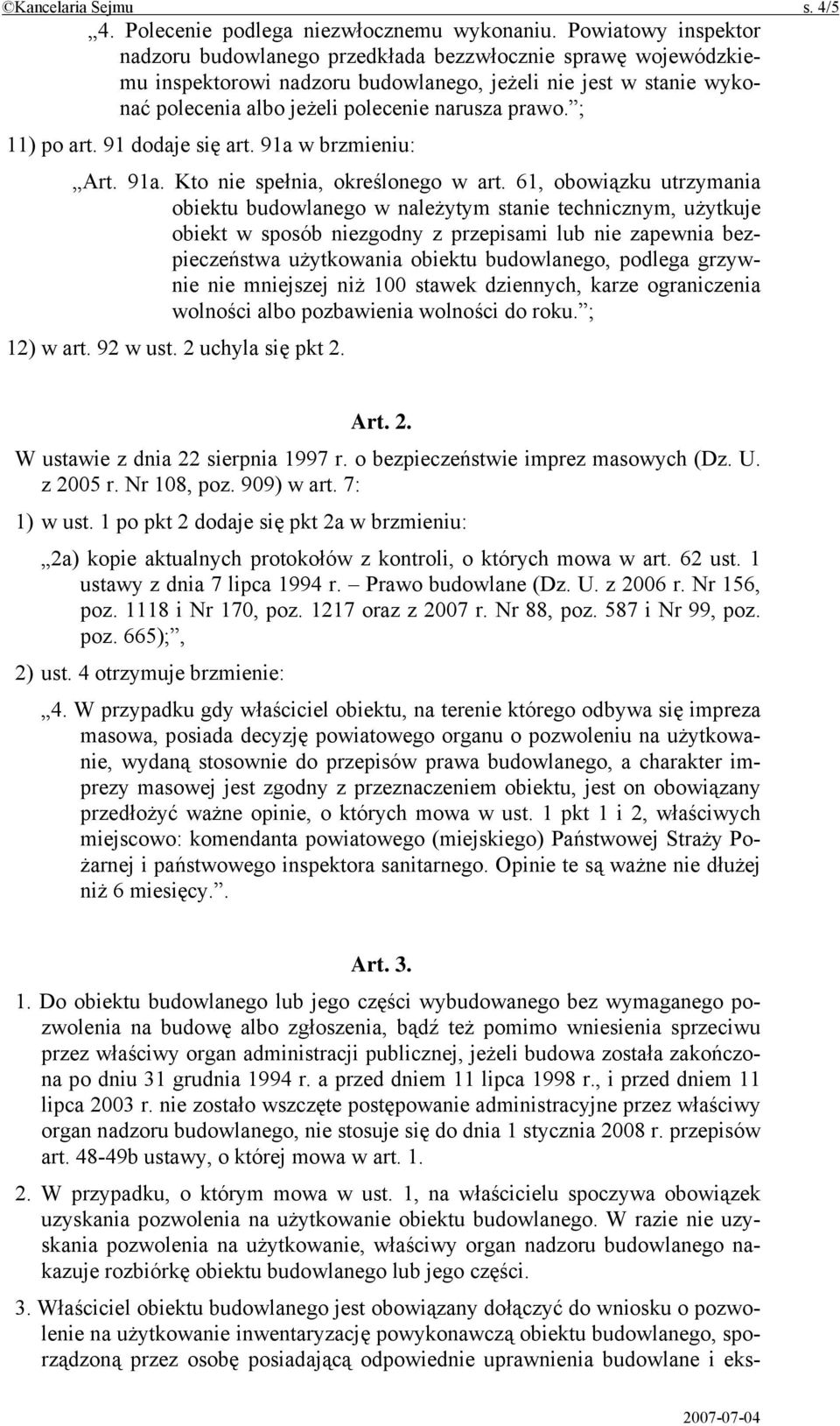 ; 11) po art. 91 dodaje się art. 91a w brzmieniu: Art. 91a. Kto nie spełnia, określonego w art.