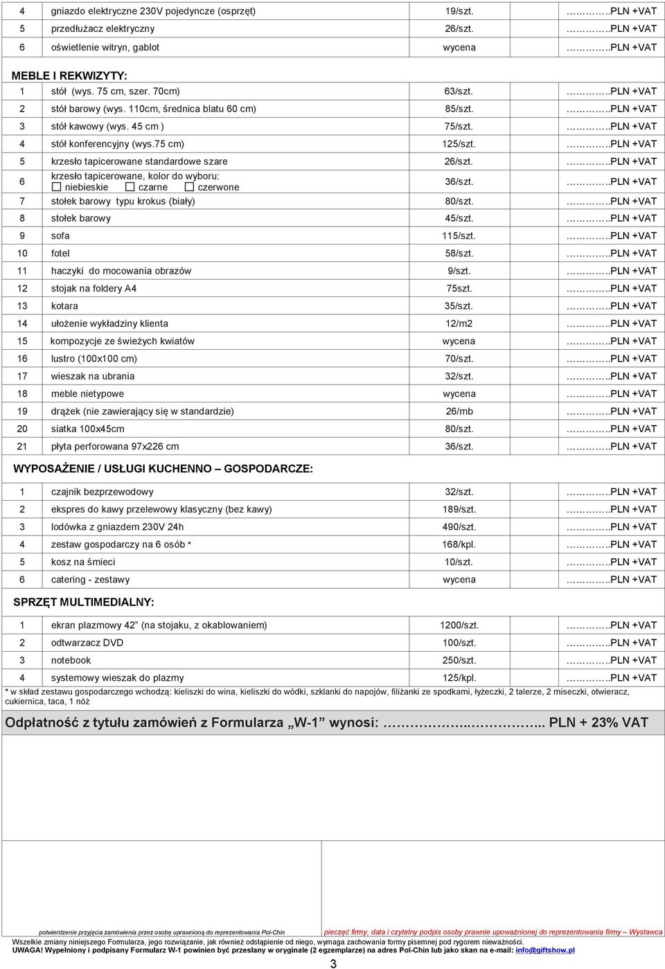 6 krzesło tapicerowane, kolor do wyboru: niebieskie czarne czerwone 36/szt. 7 stołek barowy typu krokus (biały) 80/szt. 8 stołek barowy 45/szt. 9 sofa 115/szt. 10 fotel 58/szt.