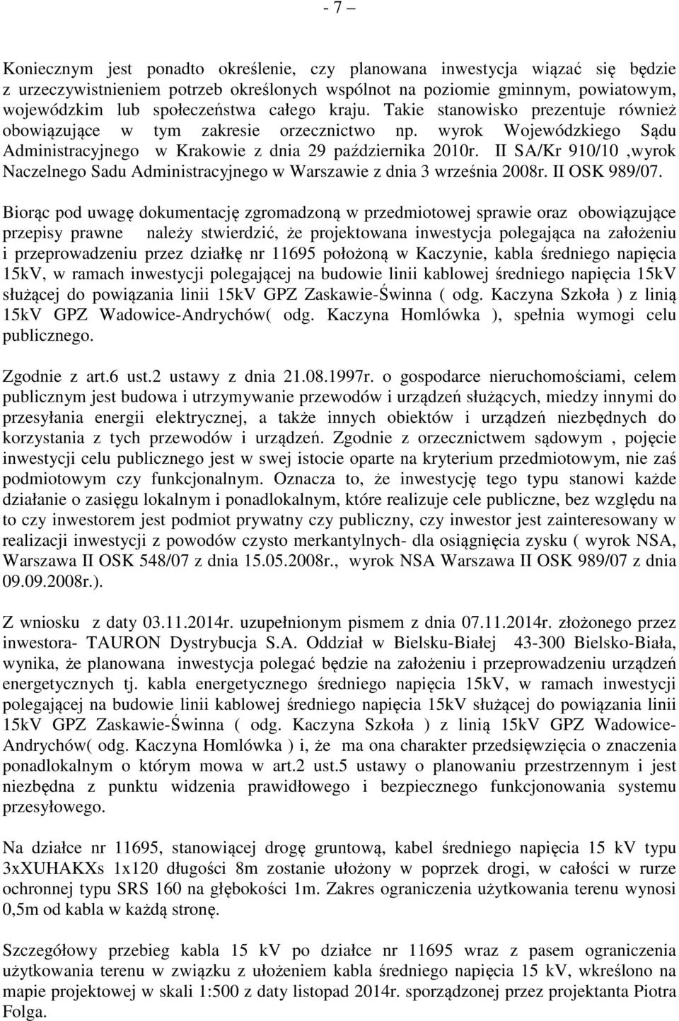 II SA/Kr 910/10,wyrok Naczelnego Sadu Administracyjnego w Warszawie z dnia 3 września 2008r. II OSK 989/07.