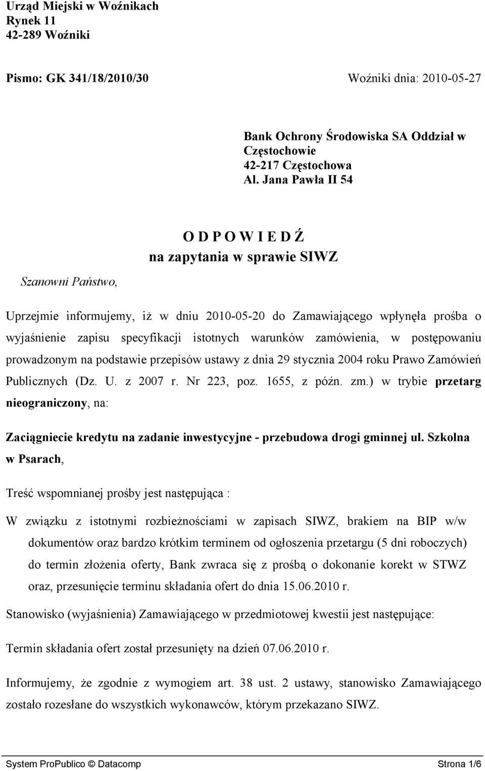istotnych warunków zamówienia, w postępowaniu prowadzonym na podstawie przepisów ustawy z dnia 29 stycznia 2004 roku Prawo Zamówień Publicznych (Dz. U. z 2007 r. Nr 223, poz. 1655, z późn. zm.