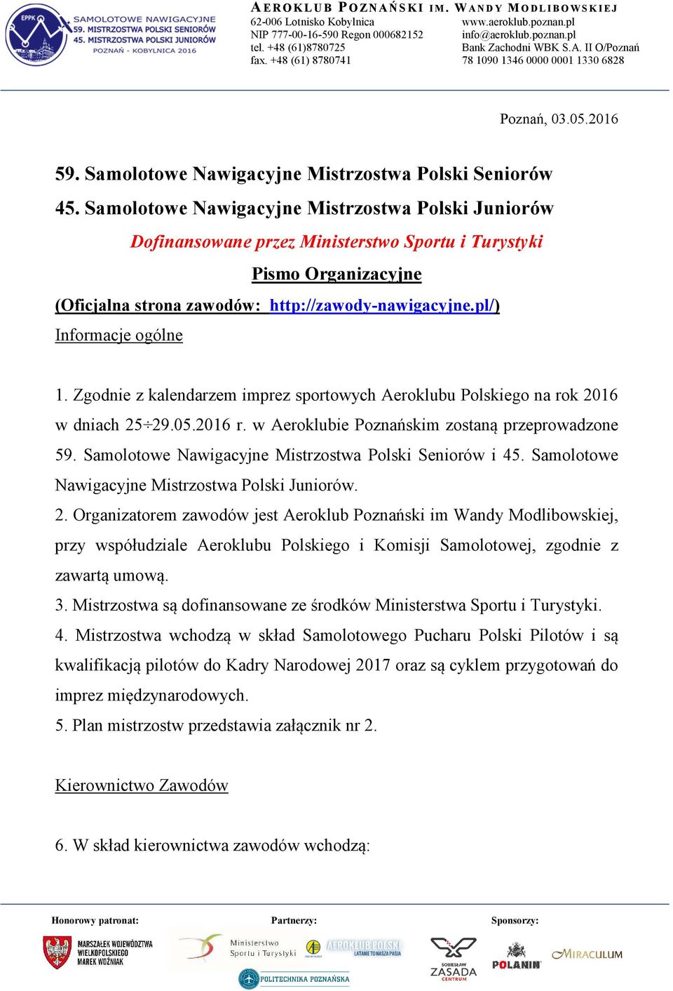 pl/) Informacje ogólne 1. Zgodnie z kalendarzem imprez sportowych Aeroklubu Polskiego na rok 2016 w dniach 25 29.05.2016 r. w Aeroklubie Poznańskim zostaną przeprowadzone 59.