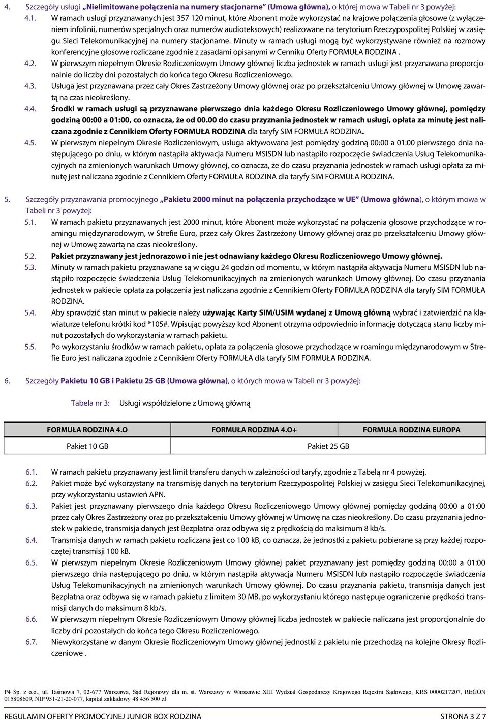 na terytorium Rzeczypospolitej Polskiej w zasięgu Sieci Telekomunikacyjnej na numery stacjonarne.