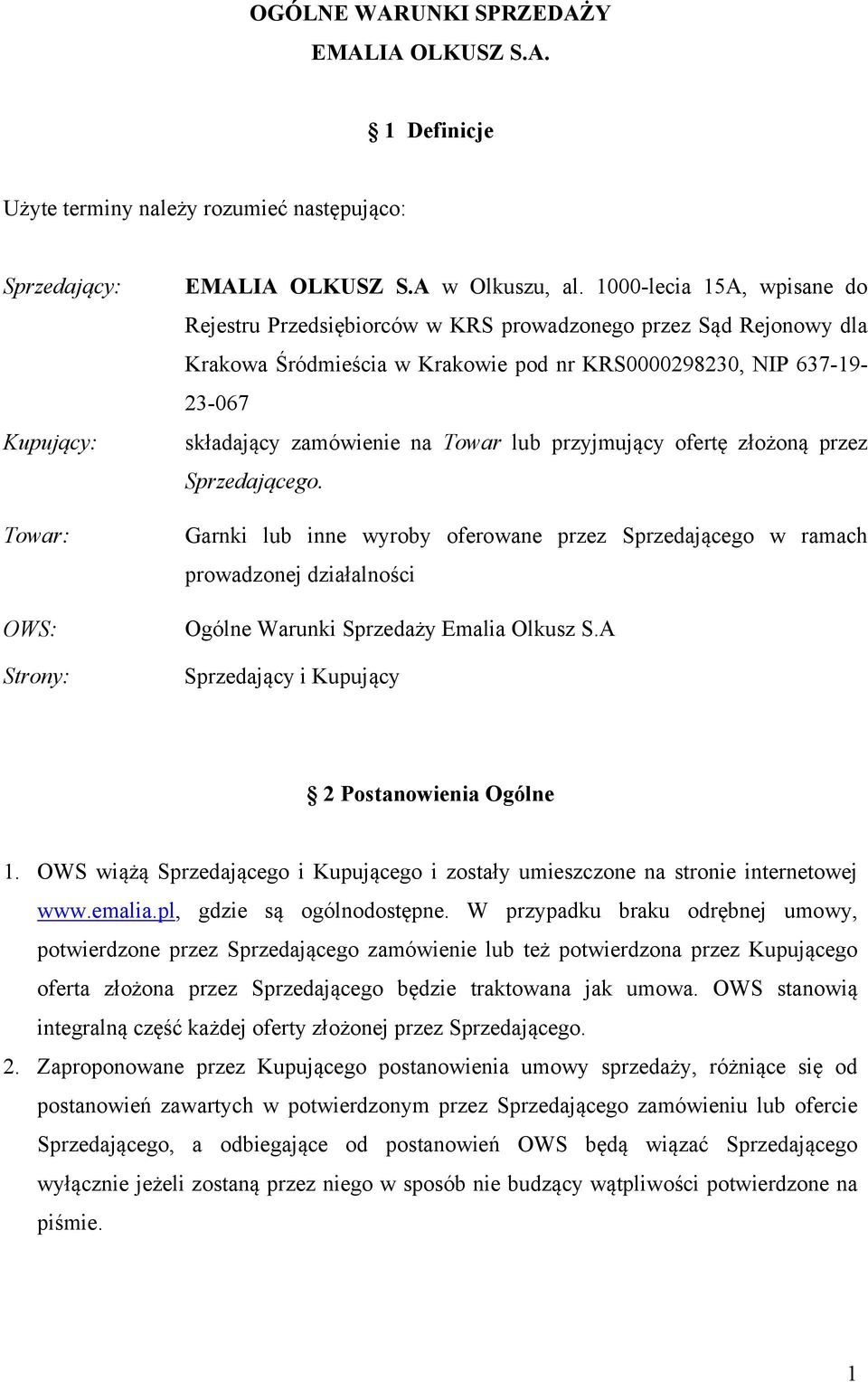 lub przyjmujący ofertę złożoną przez Sprzedającego. Garnki lub inne wyroby oferowane przez Sprzedającego w ramach prowadzonej działalności Ogólne Warunki Sprzedaży Emalia Olkusz S.