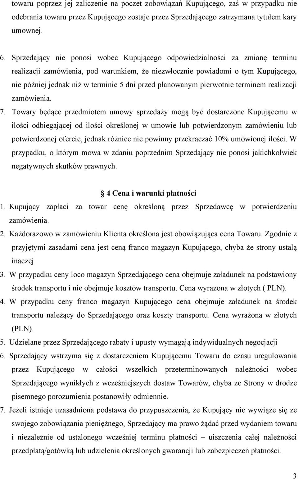przed planowanym pierwotnie terminem realizacji zamówienia. 7.