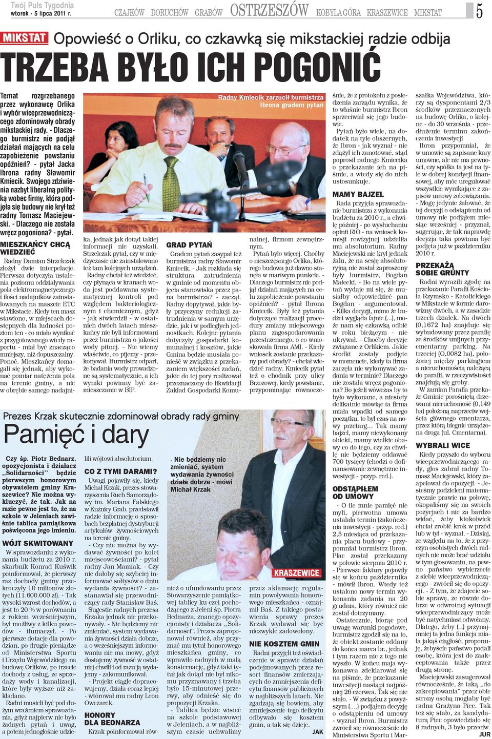- pyta³ Jacka Ibrona radny S³awomir Kmiecik. Swojego zdziwienia nazbyt liberaln¹ polityk¹ wobec firmy, która podjê³a siê budowy nie kry³ te radny Tomasz Maciejewski.