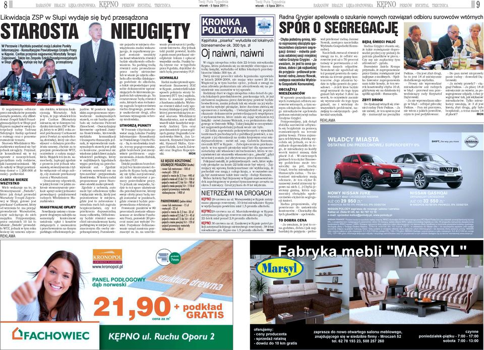Przyzna³, e konsultowa³ siê w tej sprawie z nauczycielami, prezydium rady rodziców, jak i samymi uczniami. - My do szko³y w S³upi powinniœmy dawaæ o 1.200.000 z³ mniej - podkreœla³.