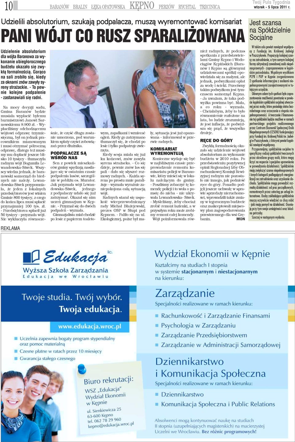 BARANÓW BRALIN ÊKA OPATOWSKA KÊPNO PERZÓW RYCHTAL TRZCINICA Udzielili absolutorium, szukaj¹ podpalacza, musz¹ wyremontowaæ komisariat PANI WÓJT CO RUSZ SPARALI OWANA Na mocy decyzji sadu, Gmina