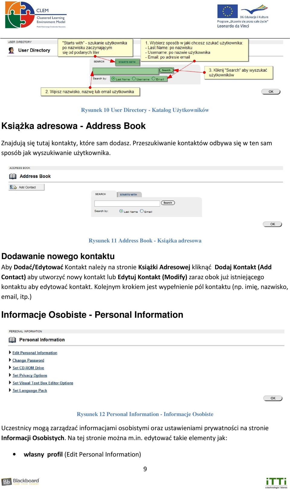 Rysunek 11 Address Book - Książka adresowa Dodawanie nowego kontaktu Aby Dodać/Edytować Kontakt należy na stronie Książki Adresowej kliknąć Dodaj Kontakt (Add Contact) aby utworzyć nowy kontakt lub