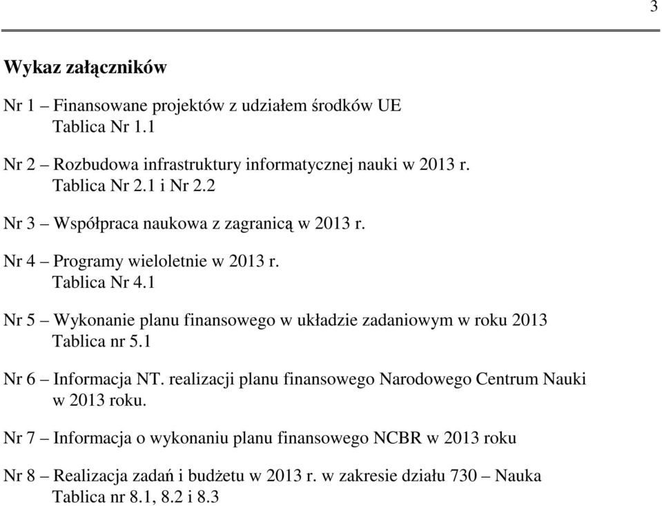 1 Nr 5 Wykonanie planu finansowego w układzie zadaniowym w roku 2013 Tablica nr 5.1 Nr 6 Informacja NT.