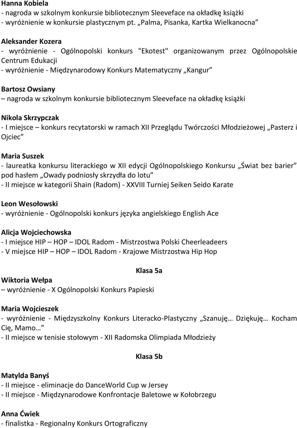 Matematyczny Kangur Bartosz Owsiany nagroda w szkolnym konkursie bibliotecznym Sleeveface na okładkę książki Nikola Skrzypczak - I miejsce konkurs recytatorski w ramach XII Przeglądu Twórczości