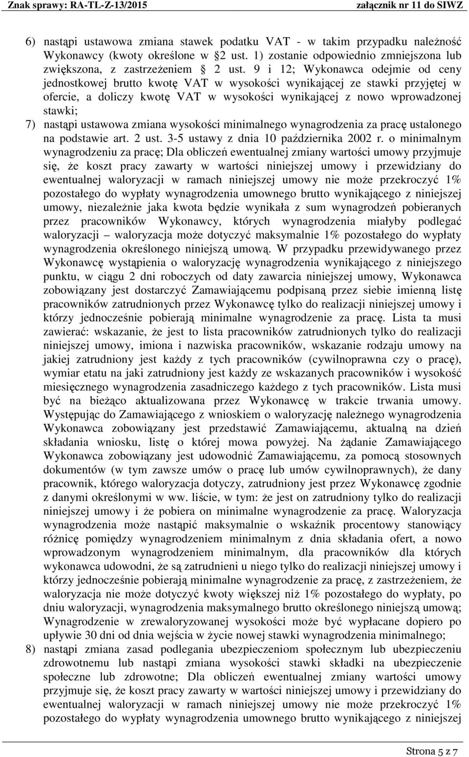 nastąpi ustawowa zmiana wysokości minimalnego wynagrodzenia za pracę ustalonego na podstawie art. 2 ust. 3-5 ustawy z dnia 10 października 2002 r.