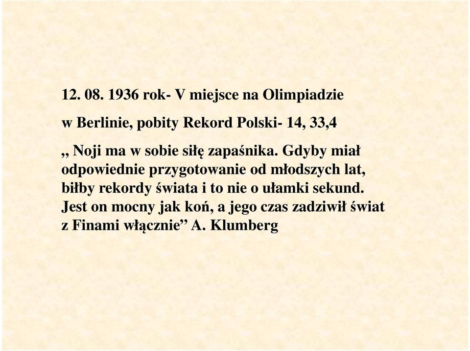 33,4 Noji ma w sobie siłę zapaśnika.