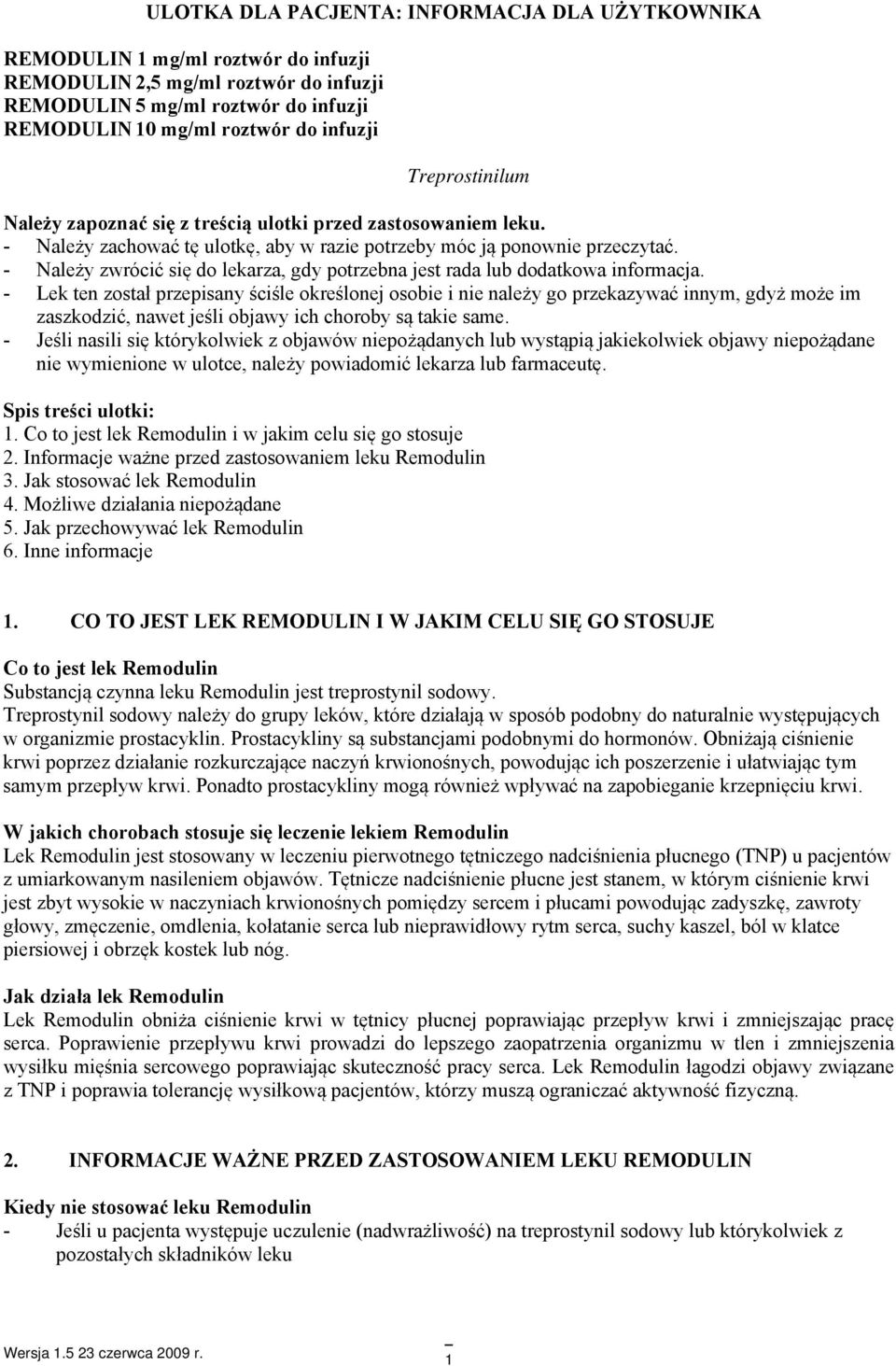 - Należy zwrócić się do lekarza, gdy potrzebna jest rada lub dodatkowa informacja.