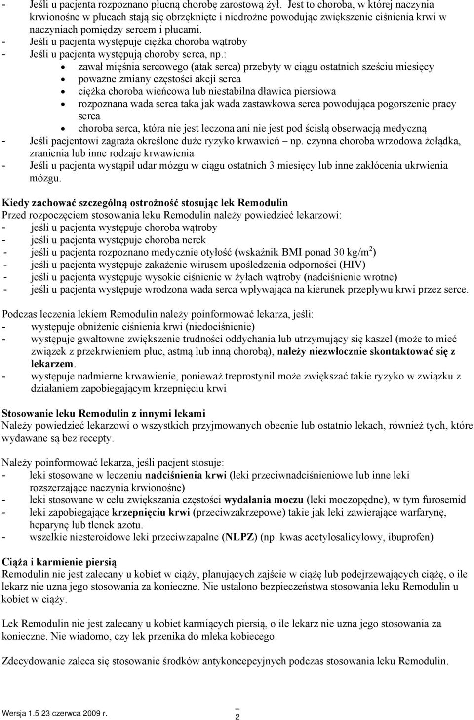 - Jeśli u pacjenta występuje ciężka choroba wątroby - Jeśli u pacjenta występują choroby serca, np.