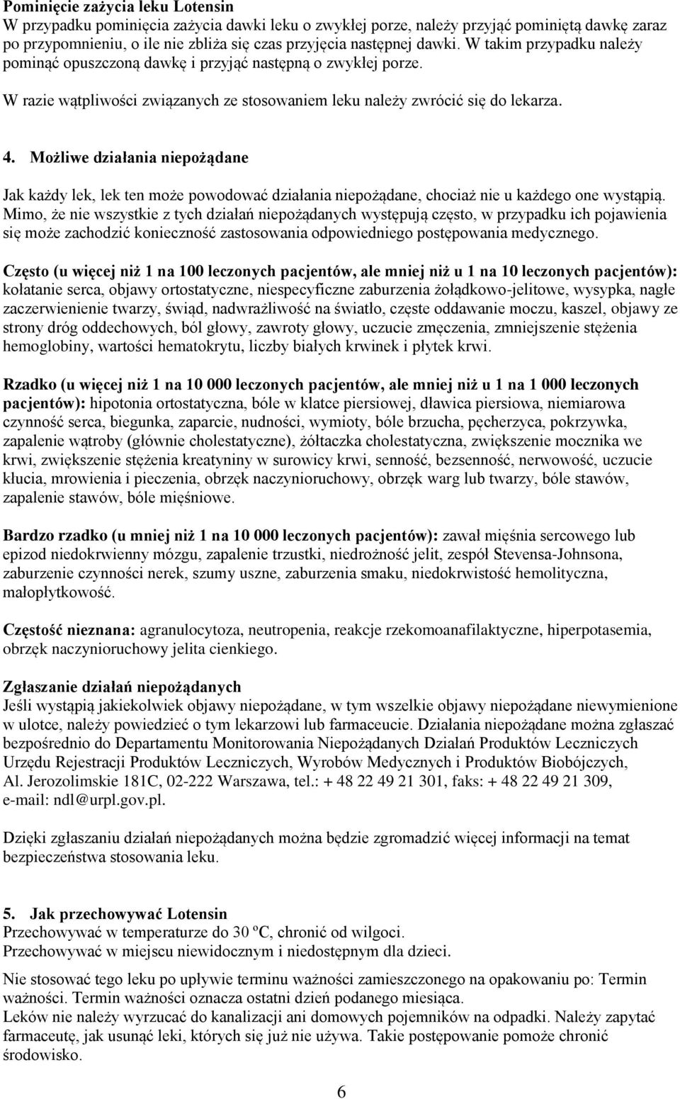 Możliwe działania niepożądane Jak każdy lek, lek ten może powodować działania niepożądane, chociaż nie u każdego one wystąpią.