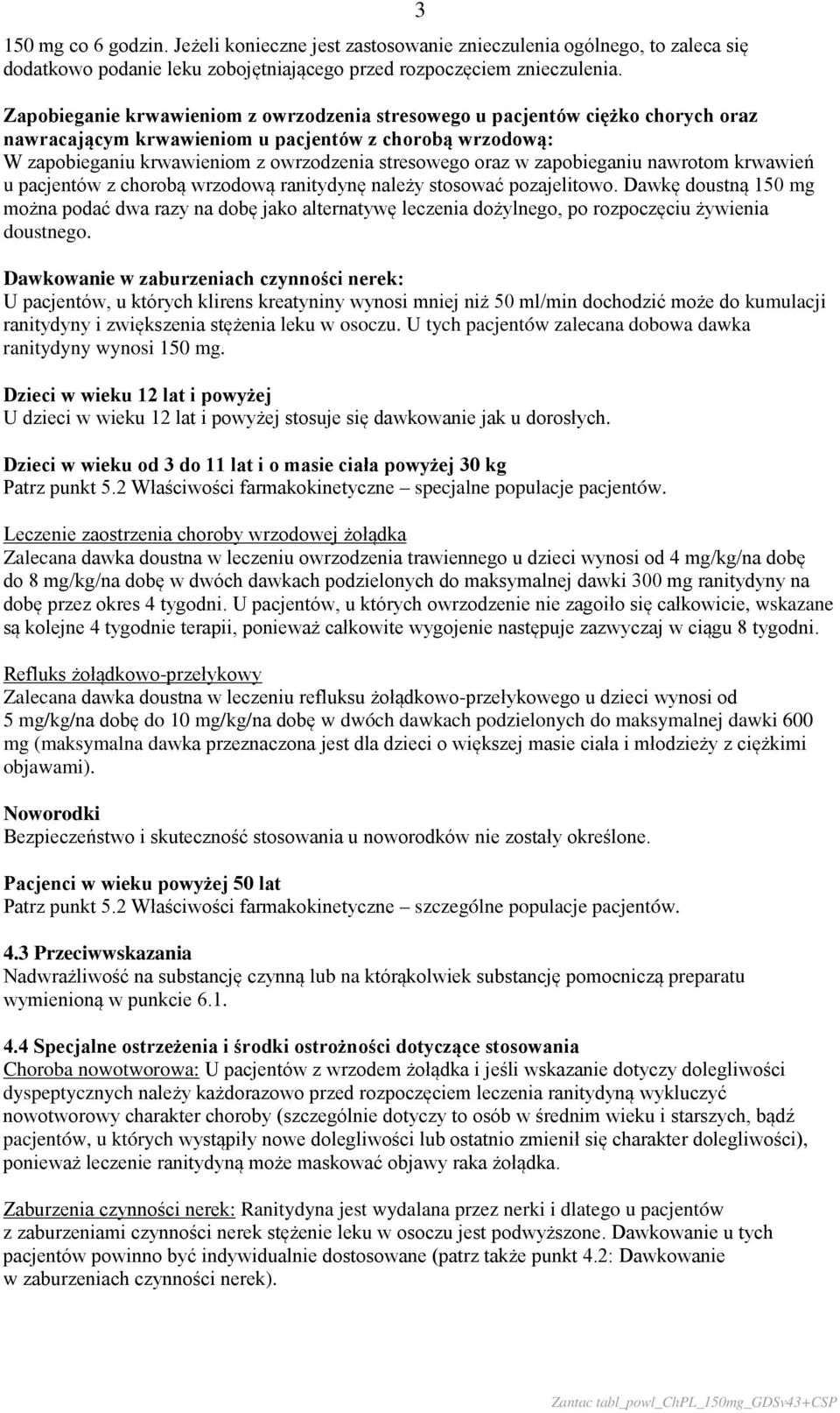 zapobieganiu nawrotom krwawień u pacjentów z chorobą wrzodową ranitydynę należy stosować pozajelitowo.