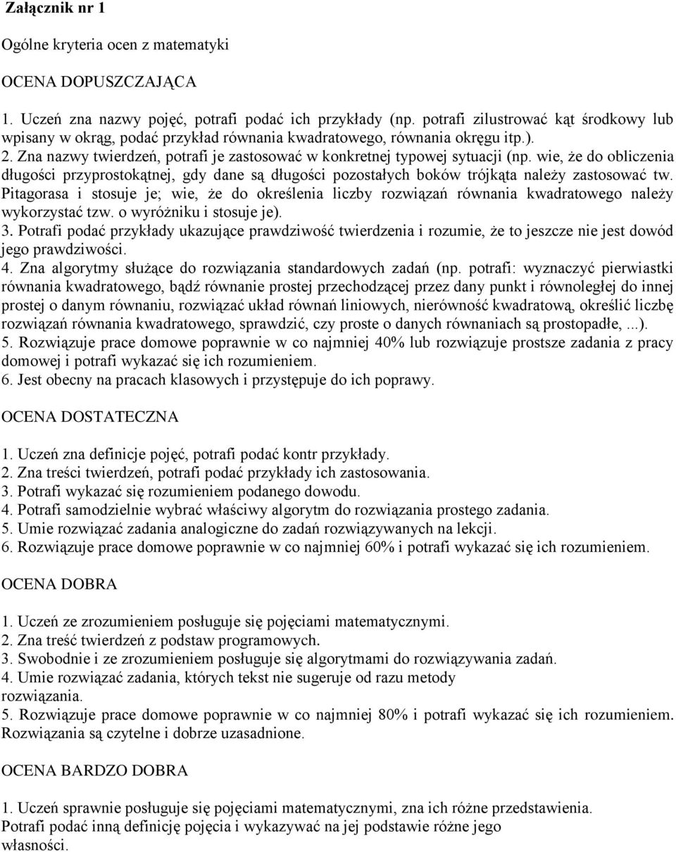 wie, że do obliczenia długości przyprostokątnej, gdy dane są długości pozostałych boków trójkąta należy zastosować tw.