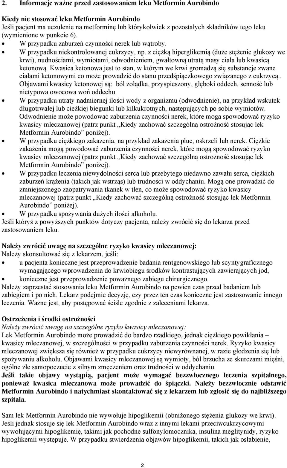 z ciężką hiperglikemią (duże stężenie glukozy we krwi), nudnościami, wymiotami, odwodnieniem, gwałtowną utratą masy ciała lub kwasicą ketonową.