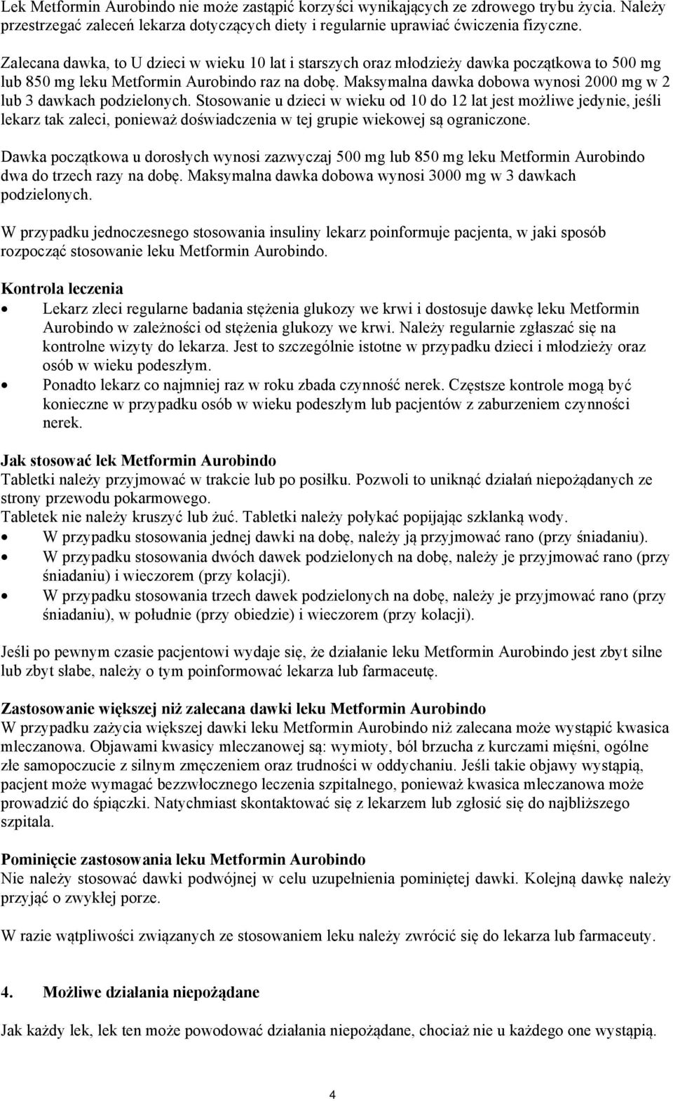 Maksymalna dawka dobowa wynosi 2000 mg w 2 lub 3 dawkach podzielonych.