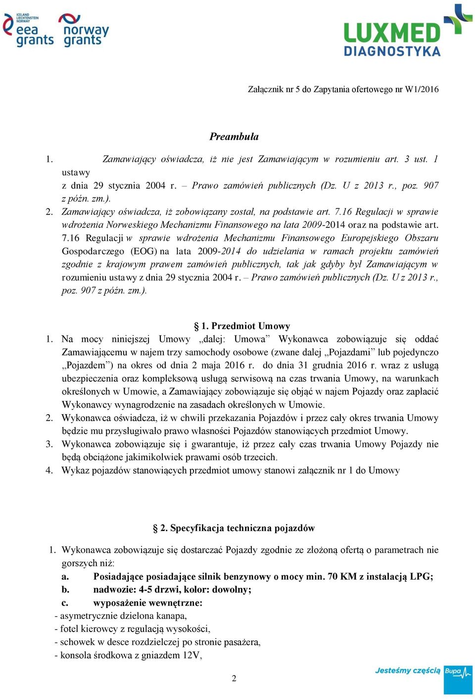 16 Regulacji w sprawie wdrożenia Mechanizmu Finansowego Europejskiego Obszaru Gospodarczego (EOG) na lata 2009-2014 do udzielania w ramach projektu zamówień zgodnie z krajowym prawem zamówień