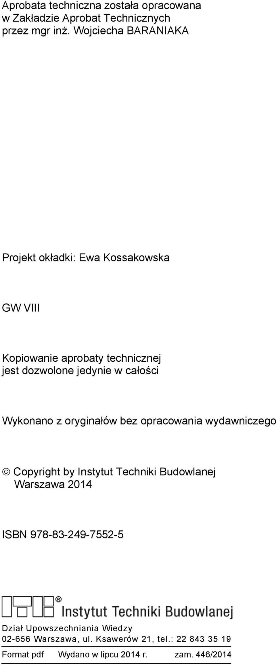 całości Wykonano z oryginałów bez opracowania wydawniczego Copyright by Instytut Techniki Budowlanej Warszawa 2014
