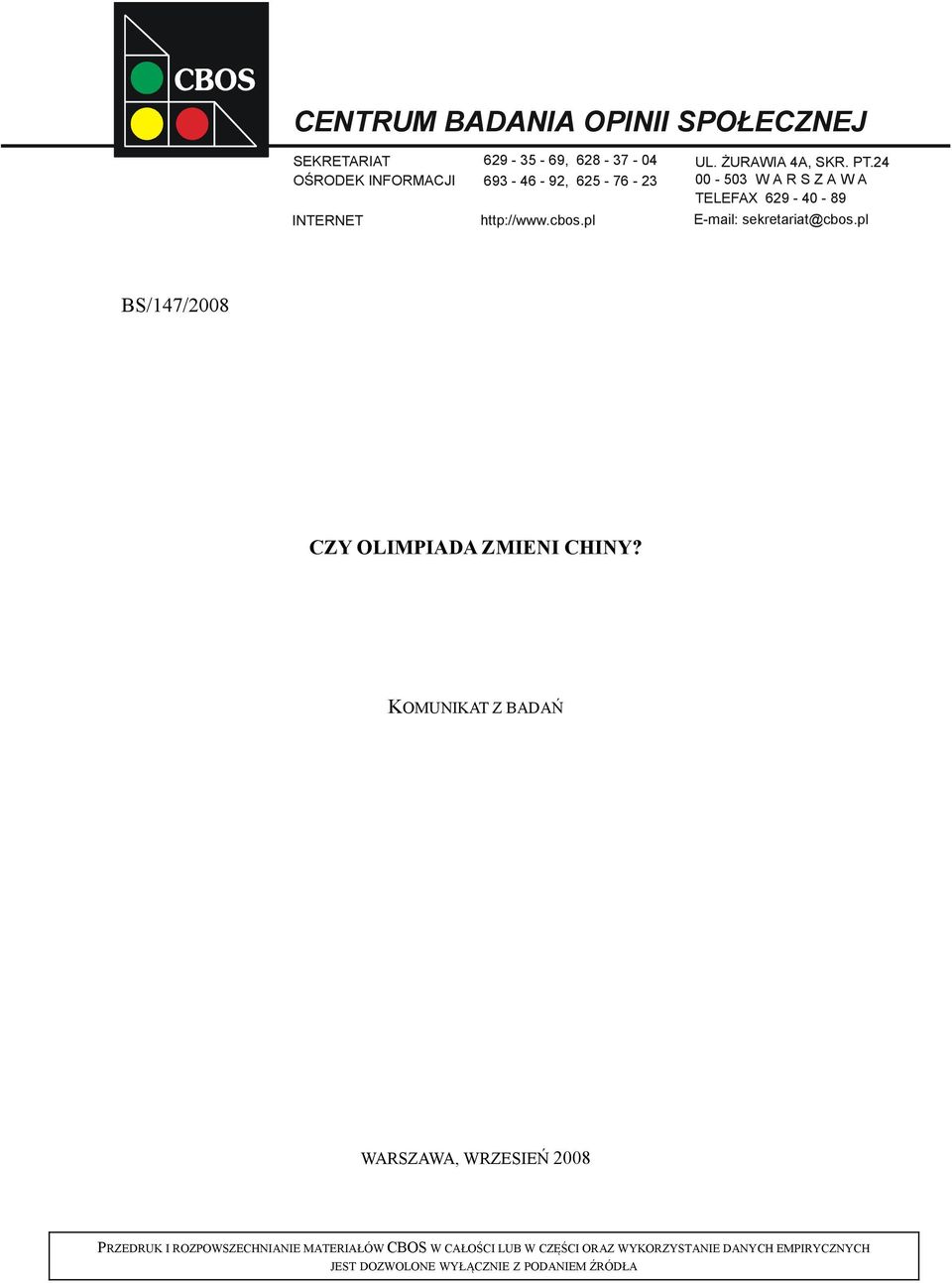 pl E-mail: sekretariat@cbos.pl BS/147/2008 CZY OLIMPIADA ZMIENI CHINY?