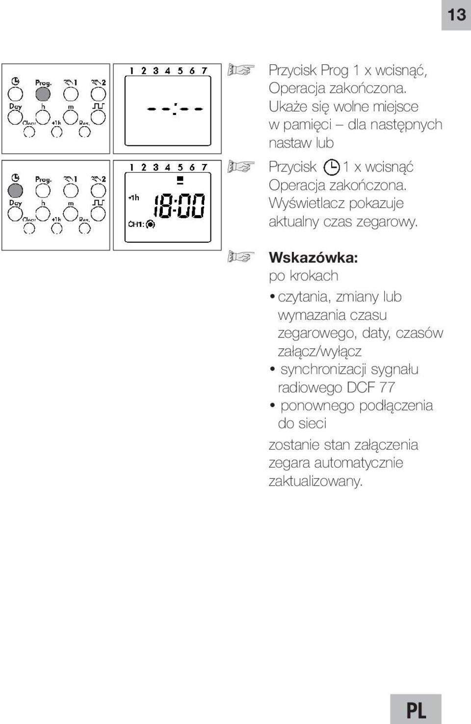 Wyświetlacz pokazuje aktualny czas zegarowy.