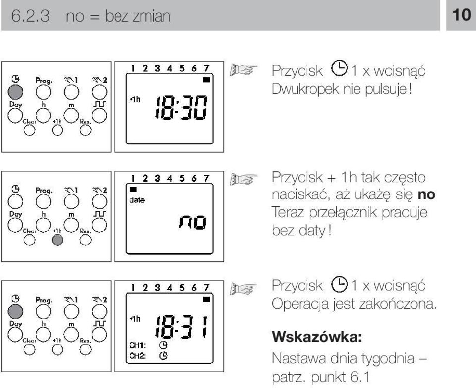 Przycisk + 1h tak często naciskać, aż ukażę się no Teraz