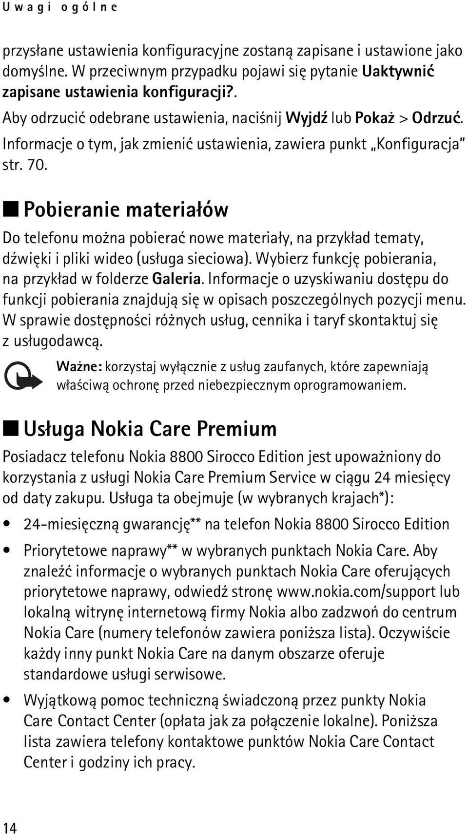 Pobieranie materia³ów Do telefonu mo na pobieraæ nowe materia³y, na przyk³ad tematy, d¼wiêki i pliki wideo (us³uga sieciowa). Wybierz funkcjê pobierania, na przyk³ad w folderze Galeria.