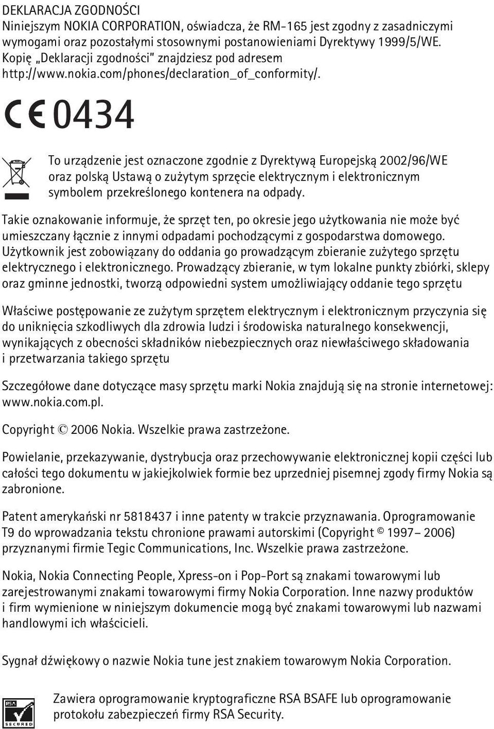 0434 To urz±dzenie jest oznaczone zgodnie z Dyrektyw± Europejsk± 2002/96/WE oraz polsk± Ustaw± o zu ytym sprzêcie elektrycznym i elektronicznym symbolem przekre lonego kontenera na odpady.