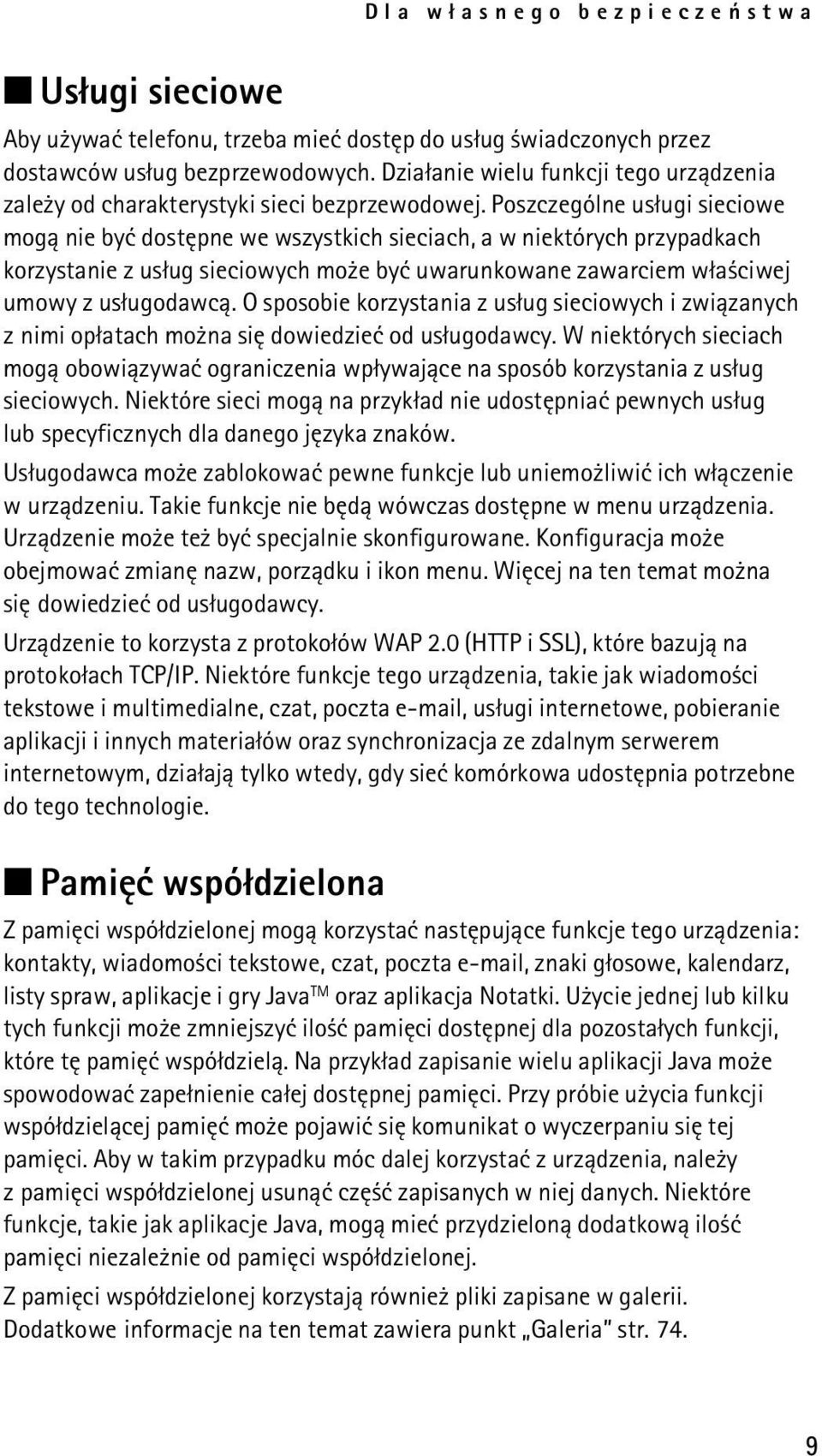 Poszczególne us³ugi sieciowe mog± nie byæ dostêpne we wszystkich sieciach, a w niektórych przypadkach korzystanie z us³ug sieciowych mo e byæ uwarunkowane zawarciem w³a ciwej umowy z us³ugodawc±.