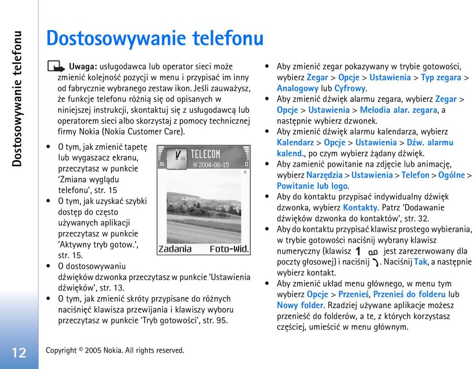 Care). O tym, jak zmieniæ tapetê lub wygaszacz ekranu, przeczytasz w punkcie Zmiana wygl±du telefonu, str.