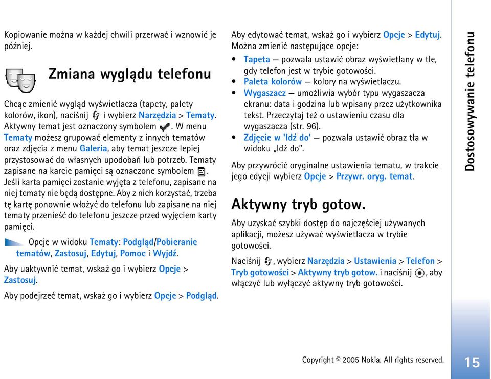 Tematy zapisane na karcie pamiêci s± oznaczone symbolem. Je li karta pamiêci zostanie wyjêta z telefonu, zapisane na niej tematy nie bêd± dostêpne.