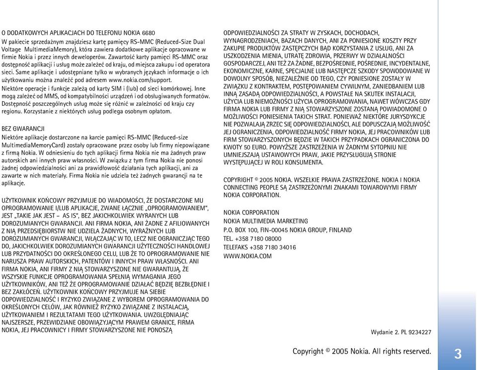 Same aplikacje i udostêpniane tylko w wybranych jêzykach informacje o ich u ytkowaniu mo na znale¼æ pod adresem www.nokia.com/support.