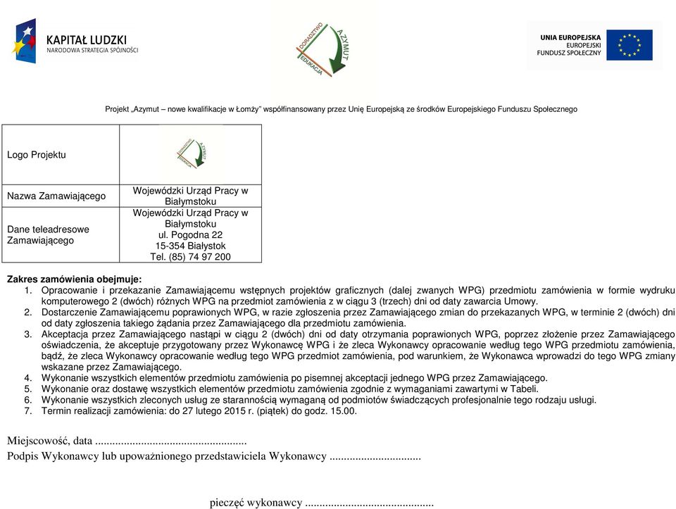 Opracowanie i przekazanie Zamawiającemu wstępnych projektów graficznych (dalej zwanych WPG) przedmiotu zamówienia w formie wydruku komputerowego 2 (dwóch) różnych WPG na przedmiot zamówienia z w