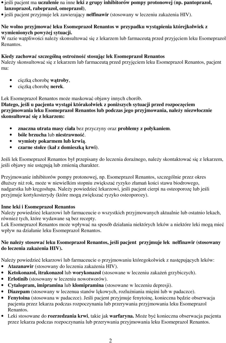 Nie wolno przyjmować leku Esomeprazol Renantos w przypadku wystąpienia którejkolwiek z wymienionych powyżej sytuacji.