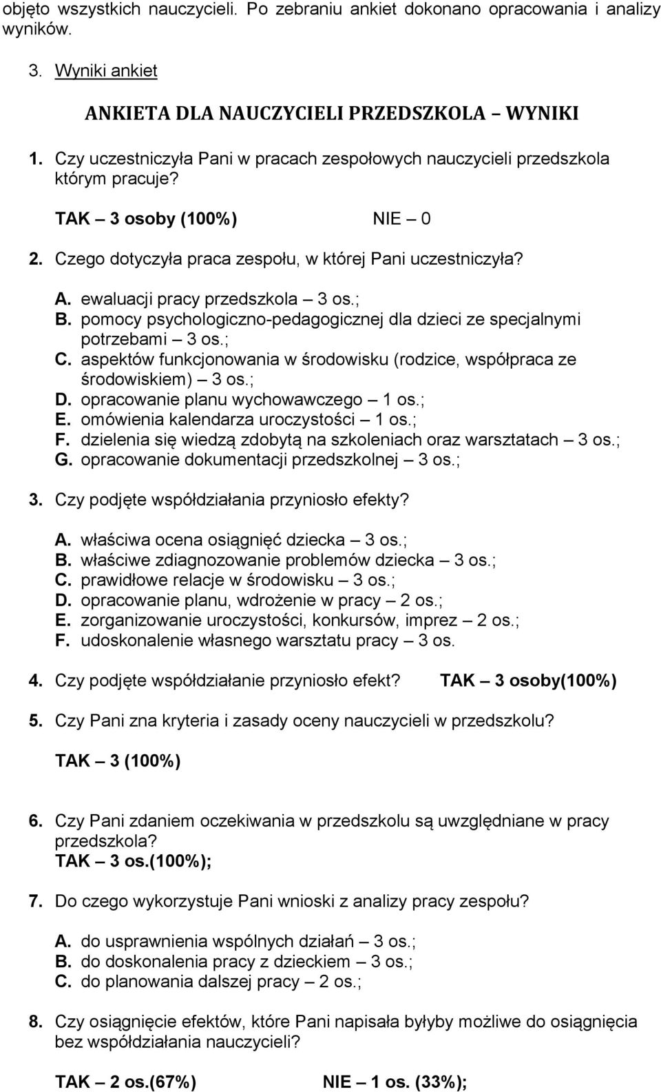 ewaluacji pracy przedszkola 3 os.; B. pomocy psychologiczno-pedagogicznej dla dzieci ze specjalnymi potrzebami 3 os.; C.